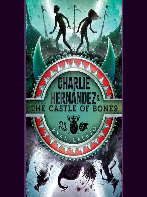 Title details for Charlie Hernández & the Castle of Bones by Ryan Calejo - Available
